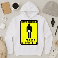 Warning I Pee My Pants Hoodie