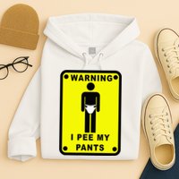 Warning I Pee My Pants Hoodie