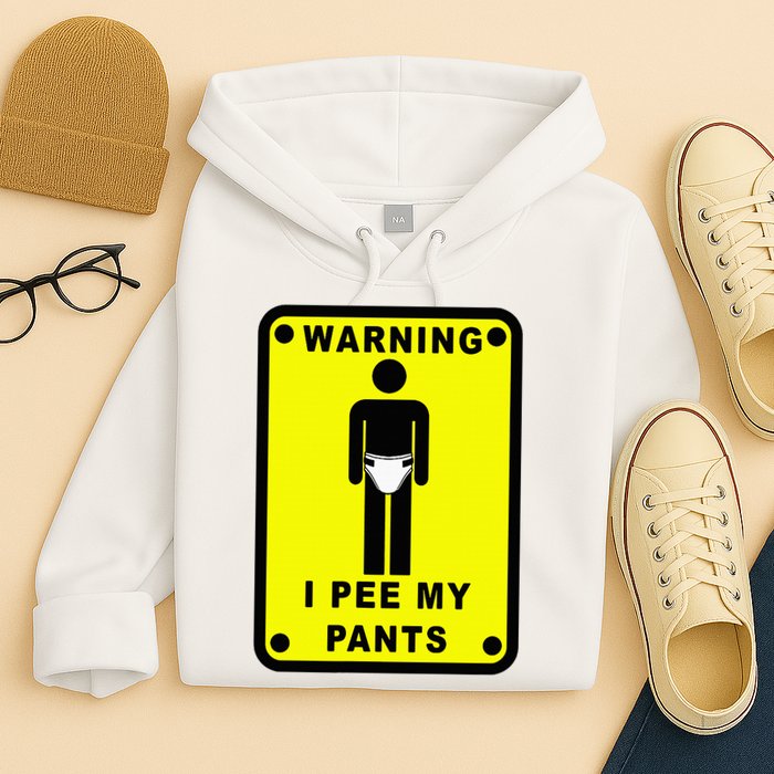Warning I Pee My Pants Hoodie