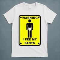 Warning I Pee My Pants T-Shirt
