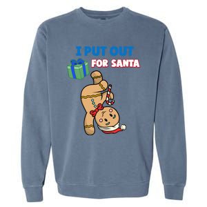 Wo's I Put Out For Santa Fun Sarcastic Gingerbread Cookie Cool Gift Garment-Dyed Sweatshirt