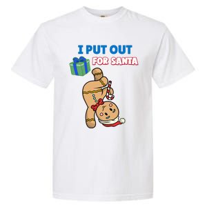 Wo's I Put Out For Santa Fun Sarcastic Gingerbread Cookie Cool Gift Garment-Dyed Heavyweight T-Shirt