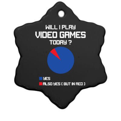 Will I Play Video Games Today Funny Gamer Gaming Lovers Ceramic Star Ornament