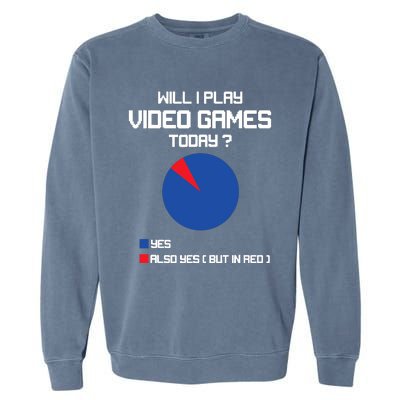 Will I Play Video Games Today Funny Gamer Gaming Lovers Garment-Dyed Sweatshirt