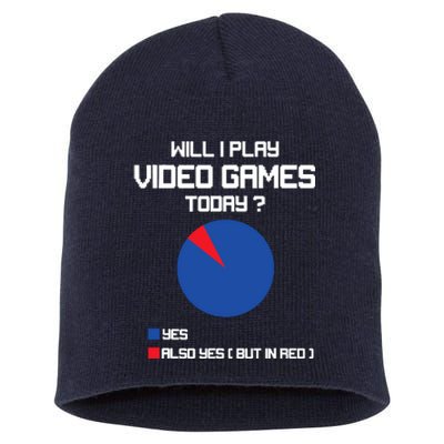 Will I Play Video Games Today Funny Gamer Gaming Lovers Short Acrylic Beanie