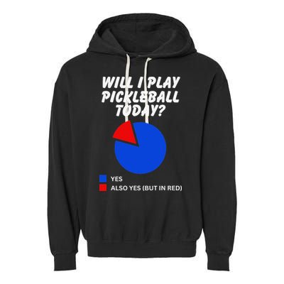 Will I Play Pickleball Today Funny Pie Chart Pickleball Garment-Dyed Fleece Hoodie