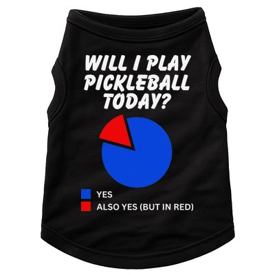 Will I Play Pickleball Today Funny Pie Chart Pickleball Doggie Tank