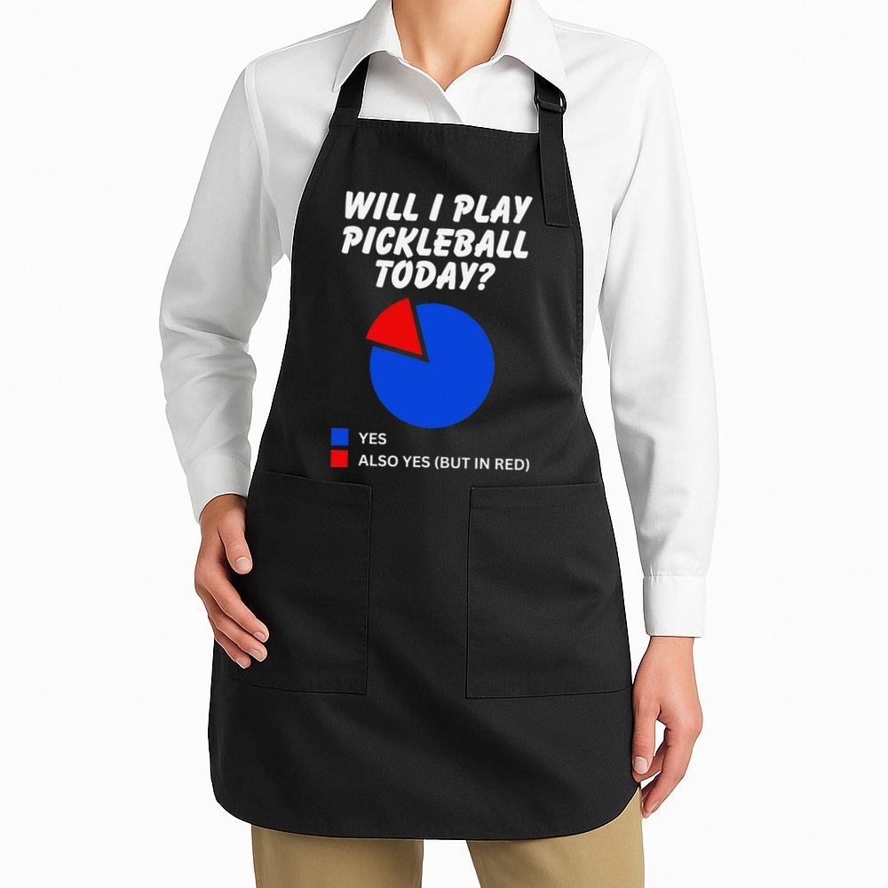 Will I Play Pickleball Today Funny Pie Chart Pickleball Apron