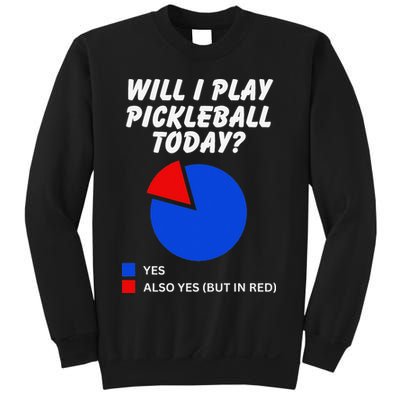 Will I Play Pickleball Today Funny Pie Chart Pickleball Sweatshirt
