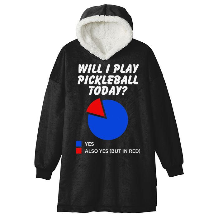 Will I Play Pickleball Today Funny Pie Chart Pickleball Hooded Wearable Blanket