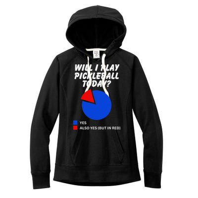 Will I Play Pickleball Today Funny Pie Chart Pickleball Women's Fleece Hoodie