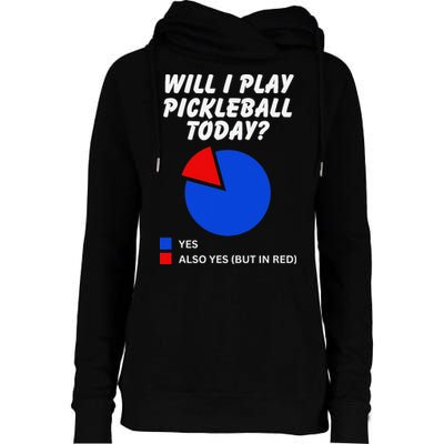Will I Play Pickleball Today Funny Pie Chart Pickleball Womens Funnel Neck Pullover Hood