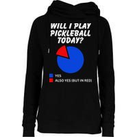 Will I Play Pickleball Today Funny Pie Chart Pickleball Womens Funnel Neck Pullover Hood