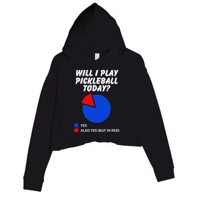 Will I Play Pickleball Today Funny Pie Chart Pickleball Crop Fleece Hoodie