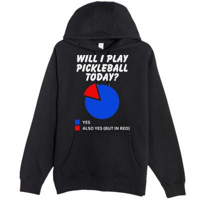 Will I Play Pickleball Today Funny Pie Chart Pickleball Premium Pullover Hoodie