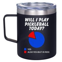Will I Play Pickleball Today Funny Pie Chart Pickleball 12oz Stainless Steel Coffee Mug