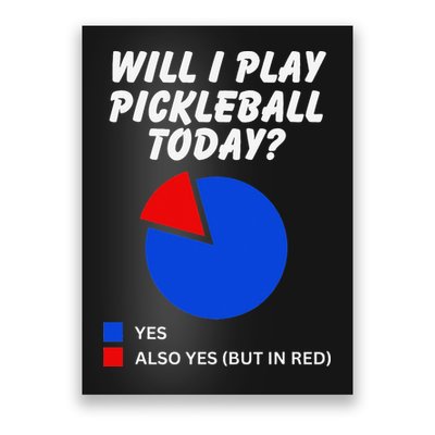 Will I Play Pickleball Today Funny Pie Chart Pickleball Poster