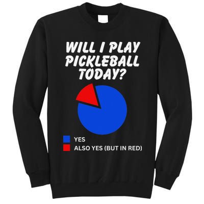 Will I Play Pickleball Today Funny Pie Chart Pickleball Tall Sweatshirt
