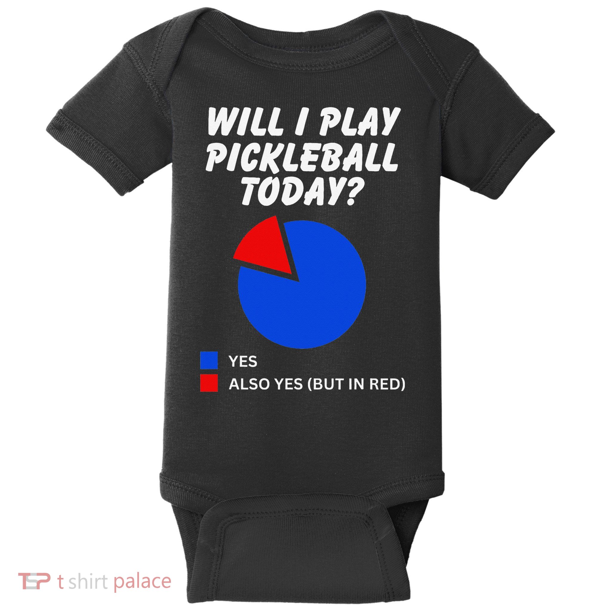 Will I Play Pickleball Today Funny Pie Chart Pickleball Baby Bodysuit