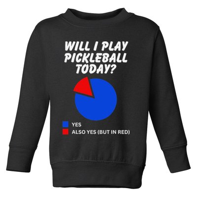 Will I Play Pickleball Today Funny Pie Chart Pickleball Toddler Sweatshirt