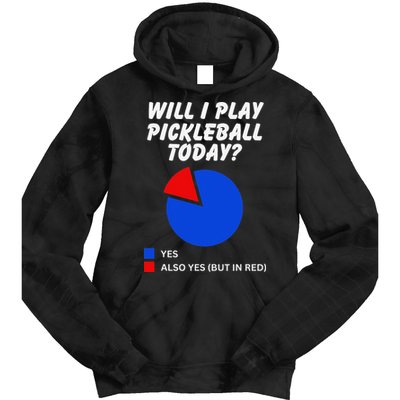 Will I Play Pickleball Today Funny Pie Chart Pickleball Tie Dye Hoodie