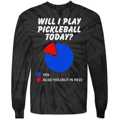 Will I Play Pickleball Today Funny Pie Chart Pickleball Tie-Dye Long Sleeve Shirt