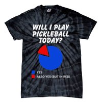 Will I Play Pickleball Today Funny Pie Chart Pickleball Tie-Dye T-Shirt