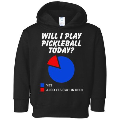 Will I Play Pickleball Today Funny Pie Chart Pickleball Toddler Hoodie