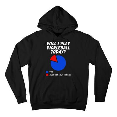 Will I Play Pickleball Today Funny Pie Chart Pickleball Tall Hoodie