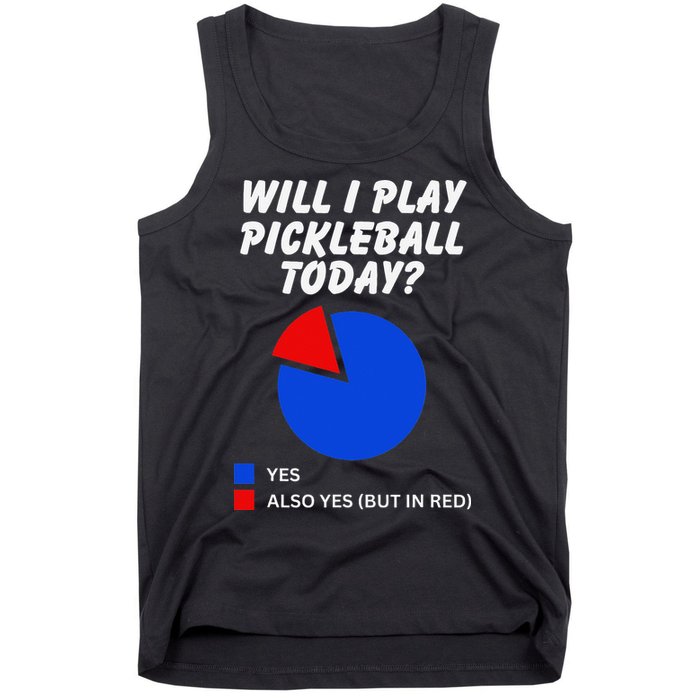 Will I Play Pickleball Today Funny Pie Chart Pickleball Tank Top