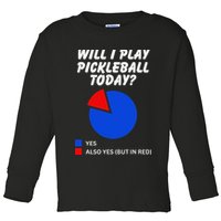 Will I Play Pickleball Today Funny Pie Chart Pickleball Toddler Long Sleeve Shirt