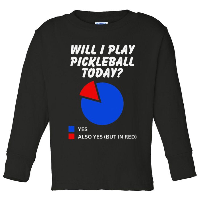 Will I Play Pickleball Today Funny Pie Chart Pickleball Toddler Long Sleeve Shirt