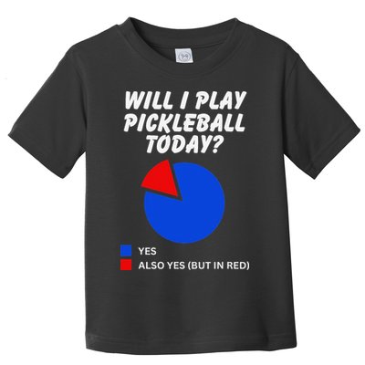 Will I Play Pickleball Today Funny Pie Chart Pickleball Toddler T-Shirt