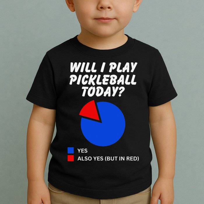 Will I Play Pickleball Today Funny Pie Chart Pickleball Toddler T-Shirt