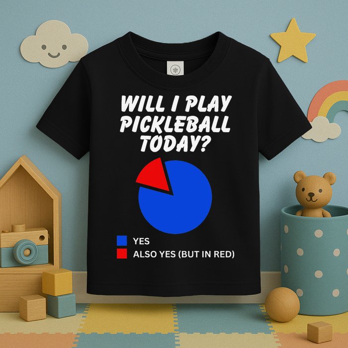 Will I Play Pickleball Today Funny Pie Chart Pickleball Toddler T-Shirt