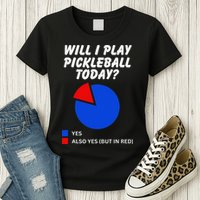 Will I Play Pickleball Today Funny Pie Chart Pickleball Womens T-Shirt