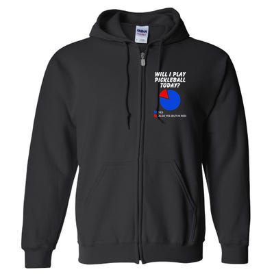 Will I Play Pickleball Today Funny Pie Chart Pickleball Full Zip Hoodie