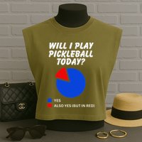 Will I Play Pickleball Today Funny Pie Chart Pickleball Garment-Dyed Women's Muscle Tee