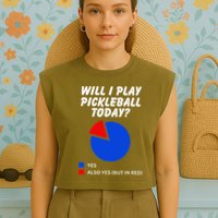 Will I Play Pickleball Today Funny Pie Chart Pickleball Garment-Dyed Women's Muscle Tee