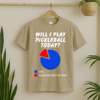 Will I Play Pickleball Today Funny Pie Chart Pickleball T-Shirt