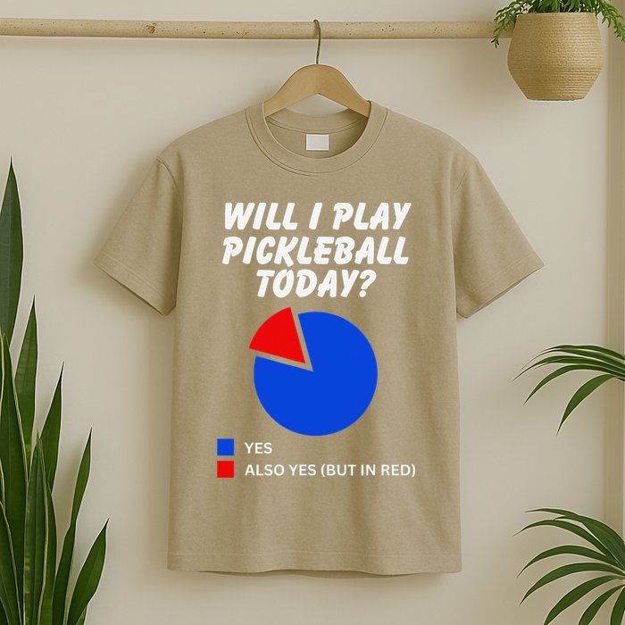 Will I Play Pickleball Today Funny Pie Chart Pickleball T-Shirt