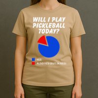 Will I Play Pickleball Today Funny Pie Chart Pickleball T-Shirt