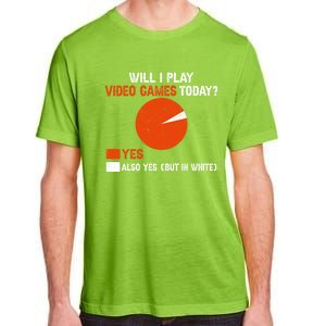 Will I Play Video Games Today Humor Gamer Funny Gaming Gift Adult ChromaSoft Performance T-Shirt