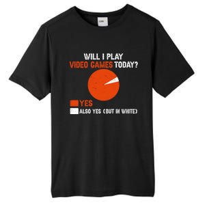 Will I Play Video Games Today Humor Gamer Funny Gaming Gift Tall Fusion ChromaSoft Performance T-Shirt