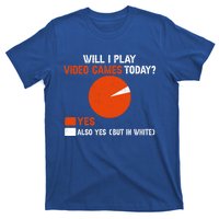 Will I Play Video Games Today Humor Gamer Funny Gaming Gift T-Shirt