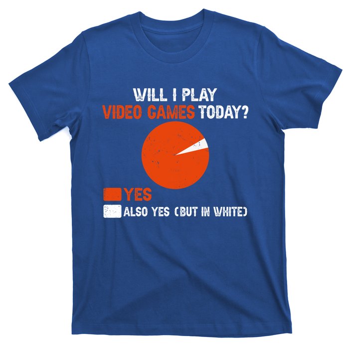 Will I Play Video Games Today Humor Gamer Funny Gaming Gift T-Shirt