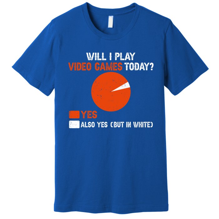 Will I Play Video Games Today Humor Gamer Funny Gaming Gift Premium T-Shirt