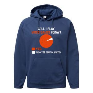 Will I Play Video Games Today Humor Gamer Funny Gaming Gift Performance Fleece Hoodie