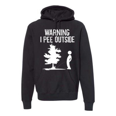 Warning I Pee Outside Funny Boy Peeing Camping Premium Hoodie