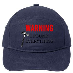 Warning I Pound Everything Funny Woodworker Carpenter Gift 7-Panel Snapback Hat